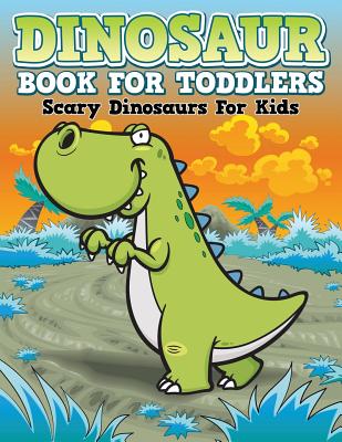 Dinosaur Coloring Book For Toddlers: Scary Dinosaurs For Kids cover
