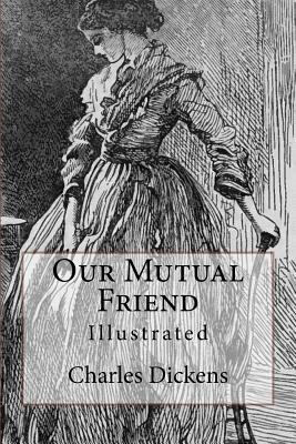 Our Mutual Friend: Illustrated Cover Image