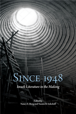 Since 1948: Israeli Literature in the Making (Suny Contemporary Jewish Literature and Culture)