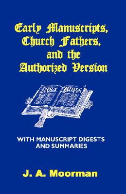 Early Manuscripts, Church Fathers and the Authorized Version with Manuscript Digests and Summaries Cover Image