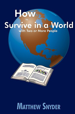 How to Survive in a World with Two or More People By Matthew Snyder Cover Image