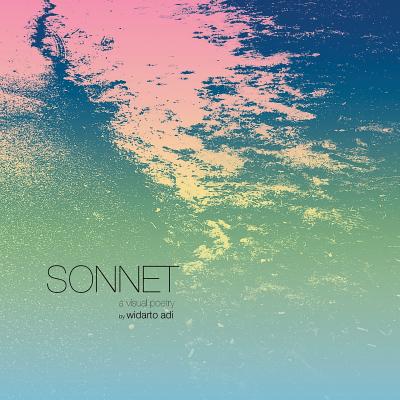 Sonnet: a visual poetry By Widarto Adi Cover Image