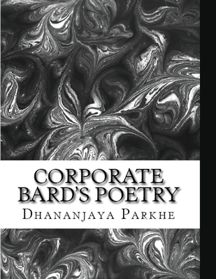 Corporate Bard's Poetry: 30 Poems written over 40+ Years Cover Image