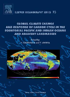 Global Climate Change and Response of Carbon Cycle in the Equatorial Pacific and Indian Oceans and Adjacent Landmasses: Volume 73 (Elsevier Oceanography #73) Cover Image