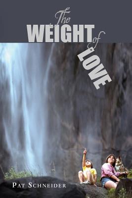 The Weight of Love By Pat Schneider Cover Image