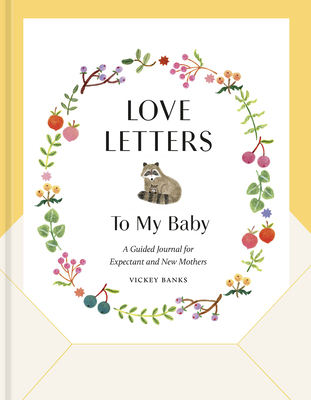 Love Letters to My Baby, Revised and Updated Edition: A Guided Journal for Expectant and New Mothers By Vickey Banks Cover Image