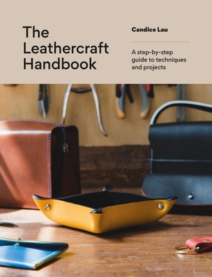 The Leathercraft Handbook: A step-by-step guide to techniques and projects Cover Image