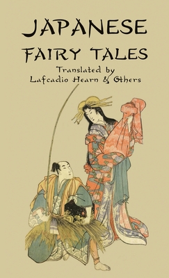 Japanese Fairy Tales By Lafcadio Hearn (Translator), Basil Hall Chamberlain (Translator), Grace James (Translator) Cover Image