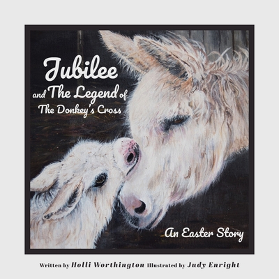 Jubilee and The Legend of The Donkey's Cross: An Easter Story Cover Image