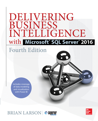 Delivering Business Intelligence with Microsoft SQL Server 2016, Fourth Edition By Brian Larson Cover Image