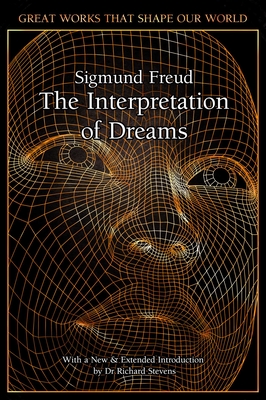 The Interpretation of Dreams (Great Works that Shape our World) By Sigmund Freud, Professor Richard Stevens (Introduction by) Cover Image