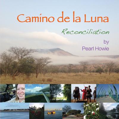 Camino de la Luna: Reconciliation By Pearl Howie Cover Image
