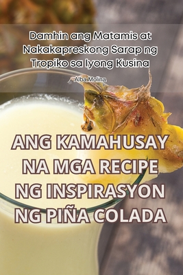 Ang Kamahusay Na MGA Recipe Ng Inspirasyon Ng Piña Colada Cover Image