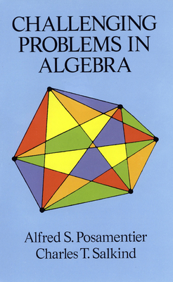 Challenging Problems in Algebra (Dover Books on Mathematics) Cover Image