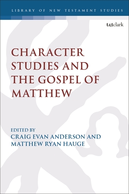 Character Studies in the Gospel of Matthew (Library of New Testament Studies #648)