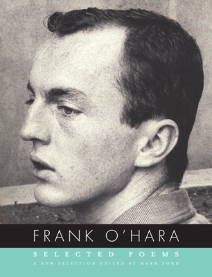 Selected Poems of Frank O'Hara By Frank O'Hara, Mark Ford (Editor) Cover Image