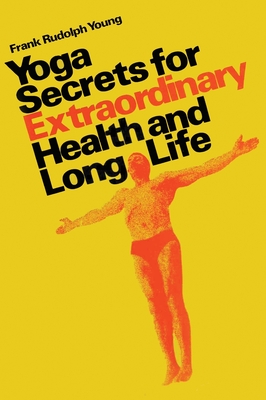 Yoga secrets for extraordinary health and long life (Hardcover