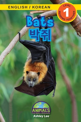 Bats / 박쥐: Bilingual (English / Korean) (영어 / 한국어) Animals That Make a Difference! (Engaging R (Animals That Make a Difference! Bilingual (English / Korean) (&#50689;&#50612; / &#54620;&#44397;&#5 #1)