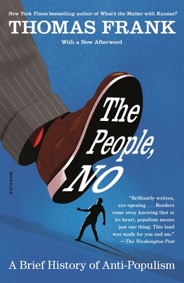 The People, No: A Brief History of Anti-Populism By Thomas Frank Cover Image