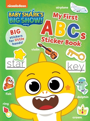 Baby Shark's Big Show!: My First ABCs Sticker Book: Activities and Big, Reusable Stickers for Kids Ages 3 to 5 (Baby Sharks Big Show!) By Pinkfong, Jason Fruchter (Illustrator) Cover Image
