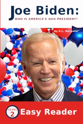 Joe Biden Who Is America's 46th President?: Easy Reader for Children- Level 2