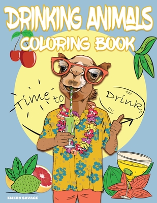 Drinking Animals Coloring Book with Cocktail Recipes: Cheer Up Coloring  Book with Alcohol Cocktail Recipe and Funny Quotes Great Gift for Party  Lovers (Paperback) | Hooked