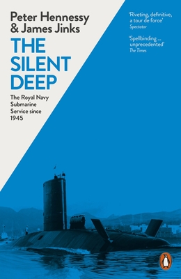 The Silent Deep: The Royal Navy Submarine Service Since 1945 Cover Image