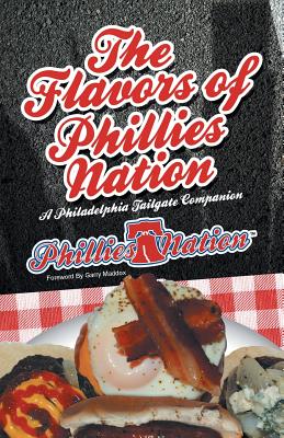 The Flavors of Phillies Nation: A Philadelphia Tailgate Companion By Brian Michael Cover Image