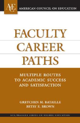 Faculty Career Paths: Multiple Routes to Academic Success and Satisfaction