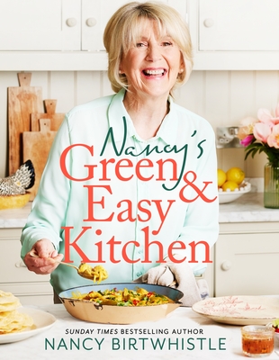 Nancy's Green and Easy Kitchen: Delicious Everyday Meals By Nancy Birtwhistle Cover Image