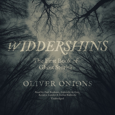 Widdershins: The First Book of Ghost Stories By Oliver Onions, Paul Boehmer (Read by), Gabrielle de Cuir (Read by) Cover Image