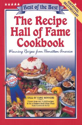 The Recipe Hall of Fame Cookbook: Winning Recipes from Hometown America (Best of the Best Cookbook)