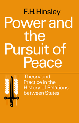 Power and the Pursuit of Peace: Theory and Practice in the History of Relations Between States Cover Image