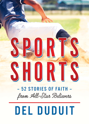 Sports Shorts: 52 Stories of Faith from All-Star Believers By del Duduit Cover Image