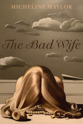 The Bad Wife (Robert Kroetsch) By Micheline Maylor Cover Image
