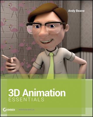 3D Animation Essentials w/webs (Essentials (John Wiley)) By Andy Beane Cover Image