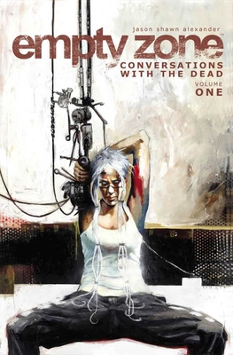 Empty Zone Volume 1: Conversations With the Dead By Jason Shawn Alexander, Jason Shawn Alexander (By (artist)) Cover Image