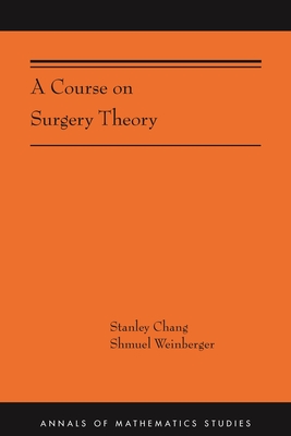 A Course on Surgery Theory: (Ams-211) (Annals of Mathematics Studies #211)
