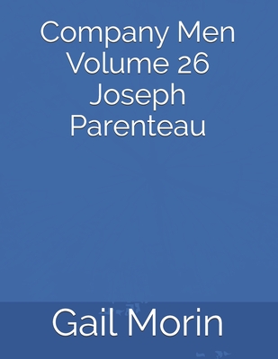 Company Men Volume 26 Joseph Parenteau By Gail Morin Cover Image