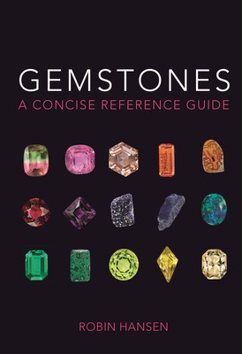 Gemstones: A Concise Reference Guide By Robin Hansen Cover Image