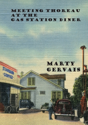 Meeting Thoreau at the Gas Station Diner (Crossroads Poetry) By Marty (C H. ). Gervais Cover Image