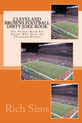 Cleveland Browns Football Dirty Joke Book: The Perfect Book For People Who  Hate the Cleveland Browns (Paperback)