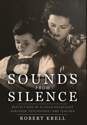 Sounds from Silence: Reflections of a Child Holocaust Survivor, Psychiatrist, and Teacher Cover Image