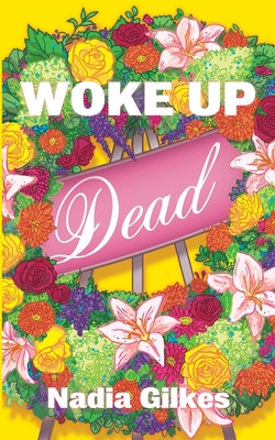Woke Up Dead By Nadia Gilkes Cover Image