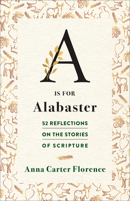 A is for Alabaster: 52 Reflections on the Stories of Scripture
