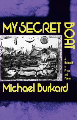 My Secret Boat: A Notebook of Prose and Poems