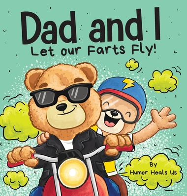 Dad and I Let Our Farts Fly: A Humor Book for Kids and Adults, Perfect for Father's Day Cover Image