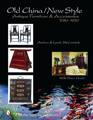 Old Style/New China: Antique Furniture and Accessories, C. 1780-1930 (Schiffer Book for Collectors) Cover Image