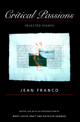 Critical Passions: Selected Essays (Post-Contemporary Interventions)