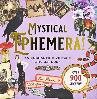 Mystical Ephemera! an Enchanting Vintage Sticker Book (Over 900 Stickers) Cover Image